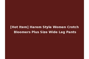 [Hot Item] Harem Style Women Crotch Bloomers Plus Size Wide Leg Pants