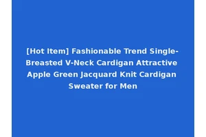 [Hot Item] Fashionable Trend Single-Breasted V-Neck Cardigan Attractive Apple Green Jacquard Knit Cardigan Sweater for Men
