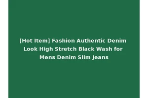 [Hot Item] Fashion Authentic Denim Look High Stretch Black Wash for Mens Denim Slim Jeans