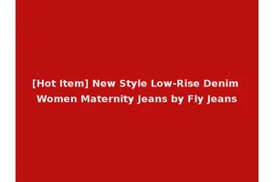 [Hot Item] New Style Low-Rise Denim Women Maternity Jeans by Fly Jeans