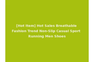 [Hot Item] Hot Sales Breathable Fashion Trend Non-Slip Casual Sport Running Men Shoes