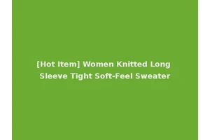 [Hot Item] Women Knitted Long Sleeve Tight Soft-Feel Sweater