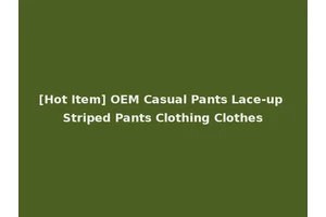 [Hot Item] OEM Casual Pants Lace-up Striped Pants Clothing Clothes