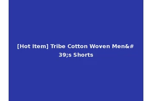 [Hot Item] Tribe Cotton Woven Men's Shorts