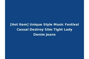 [Hot Item] Unique Style Music Festival Casual Destroy Slim Tight Lady Denim Jeans