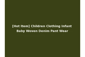 [Hot Item] Children Clothing Infant Baby Woven Denim Pant Wear