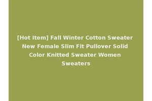[Hot Item] Fall Winter Cotton Sweater New Female Slim Fit Pullover Solid Color Knitted Sweater Women Sweaters