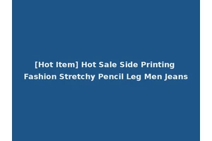 [Hot Item] Hot Sale Side Printing Fashion Stretchy Pencil Leg Men Jeans