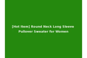 [Hot Item] Round Neck Long Sleeve Pullover Sweater for Women
