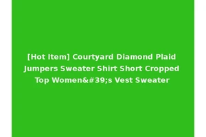 [Hot Item] Courtyard Diamond Plaid Jumpers Sweater Shirt Short Cropped Top Women's Vest Sweater