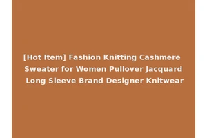 [Hot Item] Fashion Knitting Cashmere Sweater for Women Pullover Jacquard Long Sleeve Brand Designer Knitwear