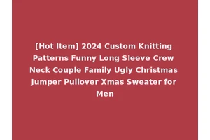 [Hot Item] 2024 Custom Knitting Patterns Funny Long Sleeve Crew Neck Couple Family Ugly Christmas Jumper Pullover Xmas Sweater for Men