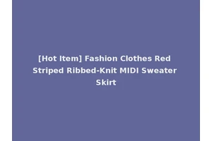 [Hot Item] Fashion Clothes Red Striped Ribbed-Knit MIDI Sweater Skirt