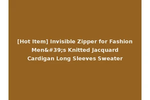 [Hot Item] Invisible Zipper for Fashion Men's Knitted Jacquard Cardigan Long Sleeves Sweater