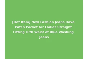 [Hot Item] New Fashion Jeans Have Patch Pocket for Ladies Straight Fitting Hith Waist of Blue Washing Jeans