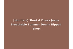 [Hot Item] Short 4 Colors Jeans Breathable Summer Denim Ripped Short