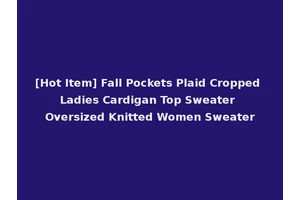 [Hot Item] Fall Pockets Plaid Cropped Ladies Cardigan Top Sweater Oversized Knitted Women Sweater