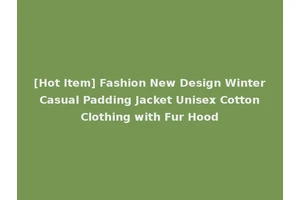 [Hot Item] Fashion New Design Winter Casual Padding Jacket Unisex Cotton Clothing with Fur Hood