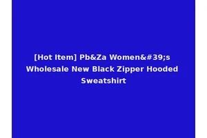 [Hot Item] Pb&Za Women's Wholesale New Black Zipper Hooded Sweatshirt