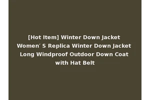 [Hot Item] Winter Down Jacket Women′ S Replica Winter Down Jacket Long Windproof Outdoor Down Coat with Hat Belt