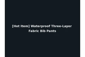 [Hot Item] Waterproof Three-Layer Fabric Bib Pants