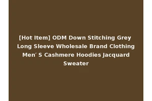 [Hot Item] ODM Down Stitching Grey Long Sleeve Wholesale Brand Clothing Men′ S Cashmere Hoodies Jacquard Sweater