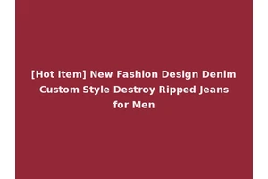 [Hot Item] New Fashion Design Denim Custom Style Destroy Ripped Jeans for Men