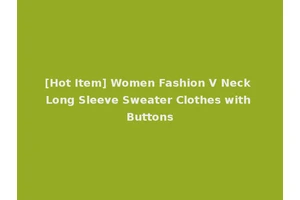 [Hot Item] Women Fashion V Neck Long Sleeve Sweater Clothes with Buttons