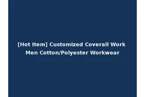 [Hot Item] Customized Coverall Work Men Cotton/Polyester Workwear