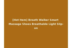 [Hot Item] Breath Walker Smart Massage Shoes Breathable Light Slip-on