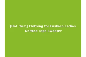 [Hot Item] Clothing for Fashion Ladies Knitted Tops Sweater