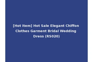 [Hot Item] Hot Sale Elegant Chiffon Clothes Garment Bridal Wedding Dress (RS020)