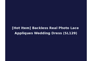 [Hot Item] Backless Real Photo Lace Appliques Wedding Dress (SL129)