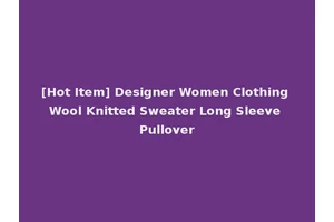 [Hot Item] Designer Women Clothing Wool Knitted Sweater Long Sleeve Pullover