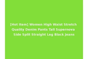 [Hot Item] Women High Waist Stretch Quality Denim Pants Tall Supernova Side Split Straight Leg Black Jeans