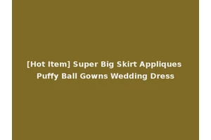 [Hot Item] Super Big Skirt Appliques Puffy Ball Gowns Wedding Dress