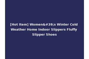 [Hot Item] Women's Winter Cold Weather Home Indoor Slippers Fluffy Slipper Shoes