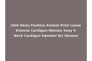 [Hot Item] Fashion Animal Print Loose Kimono Cardigan Women Sexy V Neck Cardigan Sweater for Women