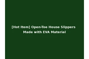 [Hot Item] Open-Toe House Slippers Made with EVA Material
