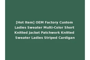 [Hot Item] OEM Factory Custom Ladies Sweater Multi-Color Short Knitted Jacket Patchwork Knitted Sweater Ladies Striped Cardigan