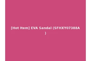 [Hot Item] EVA Sandal (SFHXY07388A)