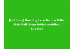 [Hot Item] Beading Lace Bodice Tulle Skirt Ball Gown Bridal Wedding Dresses