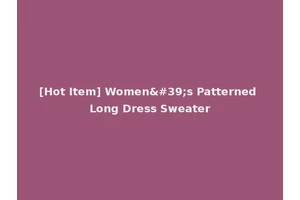 [Hot Item] Women's Patterned Long Dress Sweater