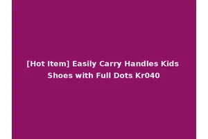 [Hot Item] Easily Carry Handles Kids Shoes with Full Dots Kr040