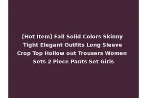 [Hot Item] Fall Solid Colors Skinny Tight Elegant Outfits Long Sleeve Crop Top Hollow out Trousers Women Sets 2 Piece Pants Set Girls