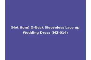 [Hot Item] O-Neck Sleeveless Lace up Wedding Dress (MZ-014)