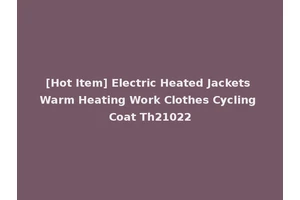 [Hot Item] Electric Heated Jackets Warm Heating Work Clothes Cycling Coat Th21022