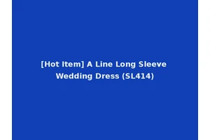 [Hot Item] A Line Long Sleeve Wedding Dress (SL414)