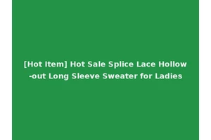 [Hot Item] Hot Sale Splice Lace Hollow-out Long Sleeve Sweater for Ladies