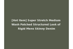 [Hot Item] Super Stretch Medium Wash Patched Structured Look of Rigid Mens Skinny Denim